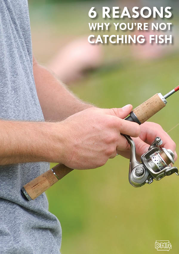 6 reasons why you're not catching fish | Iowa DNR
